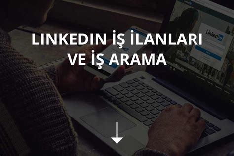 LinkedIn’de İş İlanları ve Başvuru Süreci