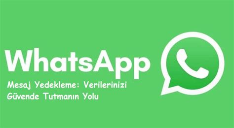 WhatsApp Mesaj Yedekleme Sorunları ve Çözümleri